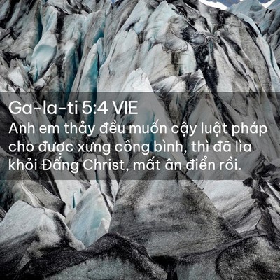Picture 02 - Ga-la-ti 5:4 VIE - Anh em thảy đều muốn cậy luật pháp - Bible Verse Picture