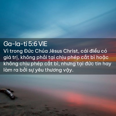 Picture 02 - Ga-la-ti 5:6 VIE - Vì trong Đức Chúa Jêsus Christ, cái - Bible Verse Picture