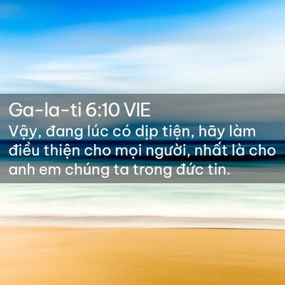 Picture 02 - Ga-la-ti 6:10 VIE - Vậy, đang lúc có dịp tiện, hãy làm - Bible Verse Picture