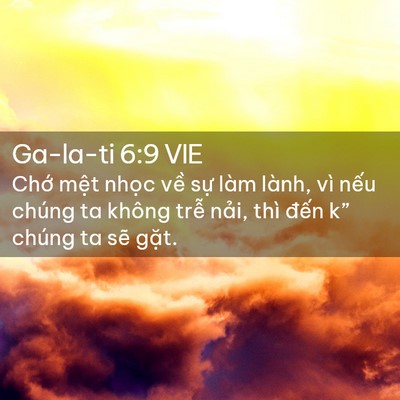 Picture 02 - Ga-la-ti 6:9 VIE - Chớ mệt nhọc về sự làm lành, vì - Bible Verse Picture