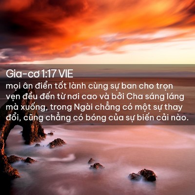 Picture 02 - Gia-cơ 1:17 VIE - mọi ân điển tốt lành cùng sự ban cho - Bible Verse Picture