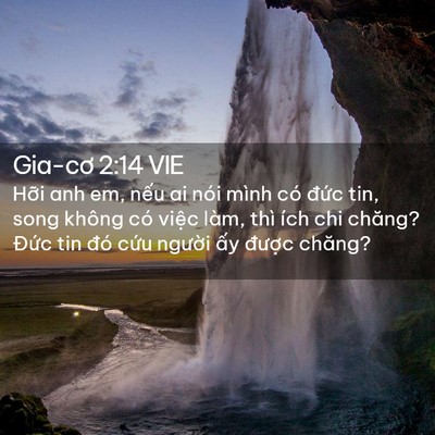 Picture 02 - Gia-cơ 2:14 VIE - Hỡi anh em, nếu ai nói mình có đức tin, - Bible Verse Picture