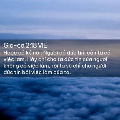Picture 02 - Gia-cơ 2:18 VIE - Hoặc có kẻ nói: Ngươi có đức tin, - Bible Verse Picture