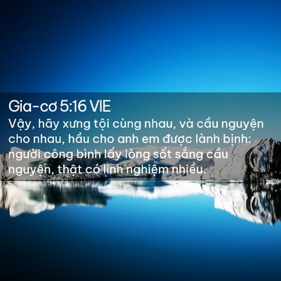 Picture 02 - Gia-cơ 5:16 VIE - Vậy, hãy xưng tội cùng nhau, và cầu - Bible Verse Picture