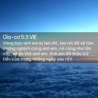 Picture 02 - Gia-cơ 5:3 VIE - Vàng bạc anh em bị ten rét, ten rét đó - Bible Verse Picture