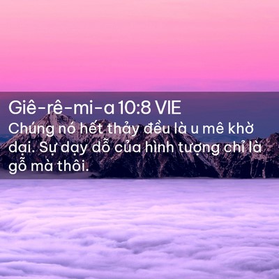 Picture 02 - Giê-rê-mi-a 10:8 VIE - Chúng nó hết thảy đều là u mê khờ - Bible Verse Picture