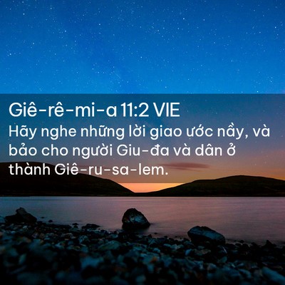 Picture 02 - Giê-rê-mi-a 11:2 VIE - Hãy nghe những lời giao ước nầy, và - Bible Verse Picture