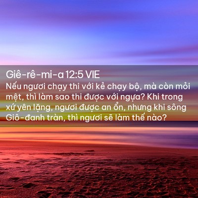 Picture 02 - Giê-rê-mi-a 12:5 VIE - Nếu ngươi chạy thi với kẻ chạy bộ, - Bible Verse Picture