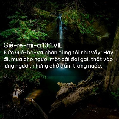 Picture 02 - Giê-rê-mi-a 13:1 VIE - Đức Giê-hô-va phán cùng tôi như vầy: - Bible Verse Picture