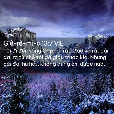 Picture 02 - Giê-rê-mi-a 13:7 VIE - Tôi đi đến sông Ơ-phơ-rát; đào và - Bible Verse Picture