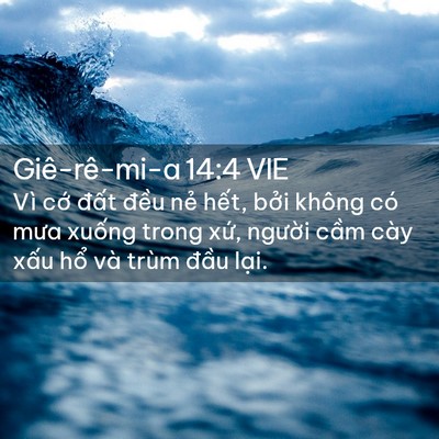 Picture 02 - Giê-rê-mi-a 14:4 VIE - Vì cớ đất đều nẻ hết, bởi không - Bible Verse Picture