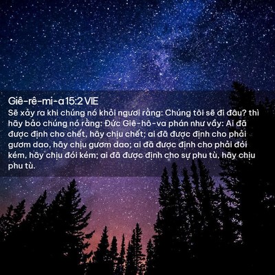 Picture 02 - Giê-rê-mi-a 15:2 VIE - Sẽ xảy ra khi chúng nó khỏi ngươi - Bible Verse Picture