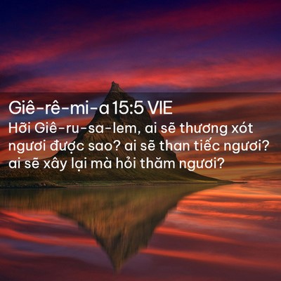 Picture 02 - Giê-rê-mi-a 15:5 VIE - Hỡi Giê-ru-sa-lem, ai sẽ thương xót - Bible Verse Picture