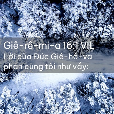 Picture 02 - Giê-rê-mi-a 16:1 VIE - Lời của Đức Giê-hô-va phán cùng tôi - Bible Verse Picture