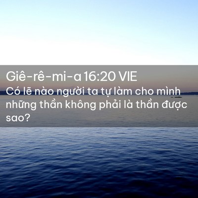 Picture 02 - Giê-rê-mi-a 16:20 VIE - Có lẽ nào người ta tự làm cho mình - Bible Verse Picture