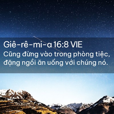 Picture 02 - Giê-rê-mi-a 16:8 VIE - Cũng đừng vào trong phòng tiệc, đặng - Bible Verse Picture