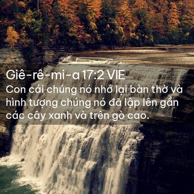 Picture 02 - Giê-rê-mi-a 17:2 VIE - Con cái chúng nó nhớ lại bàn thờ và - Bible Verse Picture