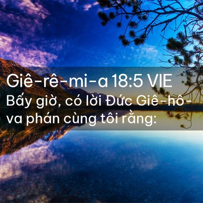 Picture 02 - Giê-rê-mi-a 18:5 VIE - Bấy giờ, có lời Đức Giê-hô-va phán - Bible Verse Picture