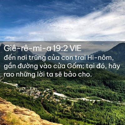 Picture 02 - Giê-rê-mi-a 19:2 VIE - đến nơi trũng của con trai Hi-nôm, gần - Bible Verse Picture