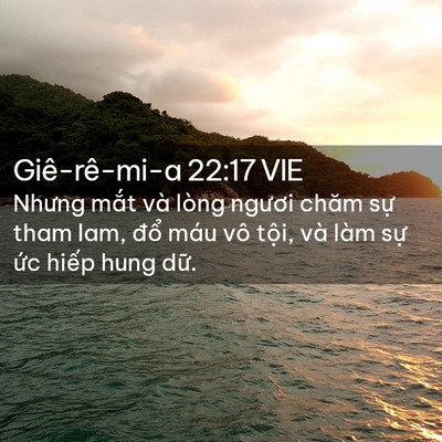 Picture 02 - Giê-rê-mi-a 22:17 VIE - Nhưng mắt và lòng ngươi chăm sự tham - Bible Verse Picture