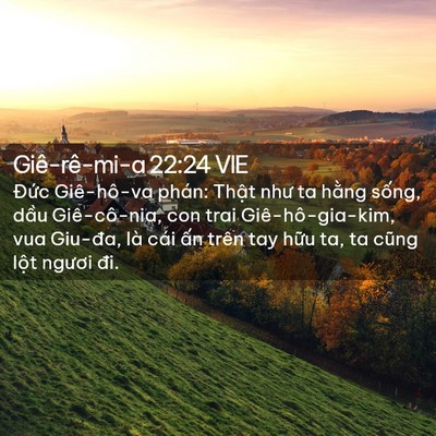 Picture 02 - Giê-rê-mi-a 22:24 VIE - Đức Giê-hô-va phán: Thật như ta hằng - Bible Verse Picture