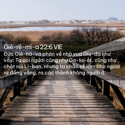 Picture 02 - Giê-rê-mi-a 22:6 VIE - Đức Giê-hô-va phán về nhà vua Giu-đa - Bible Verse Picture