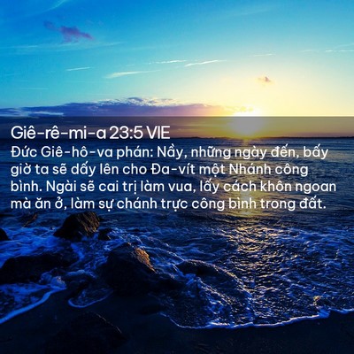 Picture 02 - Giê-rê-mi-a 23:5 VIE - Đức Giê-hô-va phán: Nầy, những ngày - Bible Verse Picture
