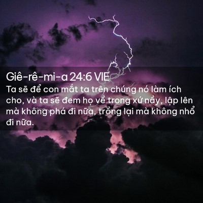 Picture 02 - Giê-rê-mi-a 24:6 VIE - Ta sẽ để con mắt ta trên chúng nó làm - Bible Verse Picture