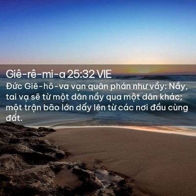 Picture 02 - Giê-rê-mi-a 25:32 VIE - Đức Giê-hô-va vạn quân phán như vầy: - Bible Verse Picture