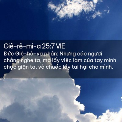 Picture 02 - Giê-rê-mi-a 25:7 VIE - Đức Giê-hô-va phán: Nhưng các ngươi - Bible Verse Picture