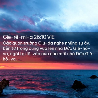 Picture 02 - Giê-rê-mi-a 26:10 VIE - Các quan trưởng Giu-đa nghe những sự - Bible Verse Picture