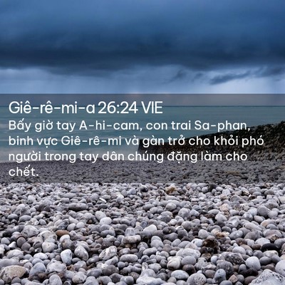Picture 02 - Giê-rê-mi-a 26:24 VIE - Bấy giờ tay A-hi-cam, con trai Sa-phan, binh - Bible Verse Picture