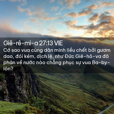 Picture 02 - Giê-rê-mi-a 27:13 VIE - Cớ sao vua cùng dân mình liều chết bởi - Bible Verse Picture