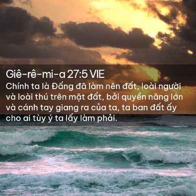 Picture 02 - Giê-rê-mi-a 27:5 VIE - Chính ta là Đấng đã làm nên đất, - Bible Verse Picture