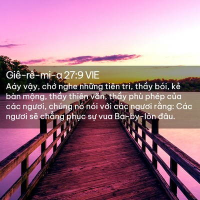 Picture 02 - Giê-rê-mi-a 27:9 VIE - Aáy vậy, chớ nghe những tiên tri, thầy - Bible Verse Picture