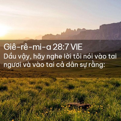 Picture 02 - Giê-rê-mi-a 28:7 VIE - Dầu vậy, hãy nghe lời tôi nói vào tai - Bible Verse Picture