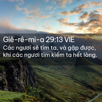 Picture 02 - Giê-rê-mi-a 29:13 VIE - Các ngươi sẽ tìm ta, và gặp được, - Bible Verse Picture