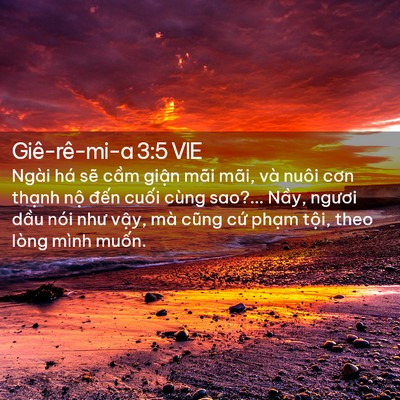 Picture 02 - Giê-rê-mi-a 3:5 VIE - Ngài há sẽ cầm giận mãi mãi, và nuôi - Bible Verse Picture