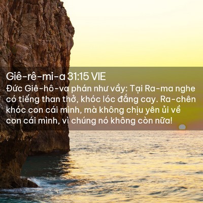 Picture 02 - Giê-rê-mi-a 31:15 VIE - Đức Giê-hô-va phán như vầy: Tại Ra-ma - Bible Verse Picture