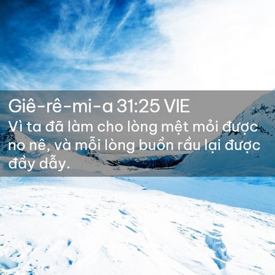 Picture 02 - Giê-rê-mi-a 31:25 VIE - Vì ta đã làm cho lòng mệt mỏi được - Bible Verse Picture