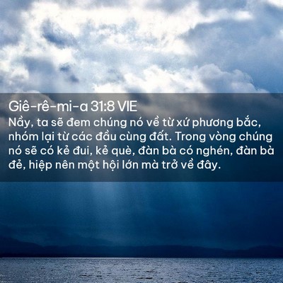 Picture 02 - Giê-rê-mi-a 31:8 VIE - Nầy, ta sẽ đem chúng nó về từ xứ - Bible Verse Picture