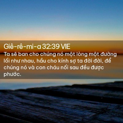 Picture 02 - Giê-rê-mi-a 32:39 VIE - Ta sẽ ban cho chúng nó một lòng một - Bible Verse Picture