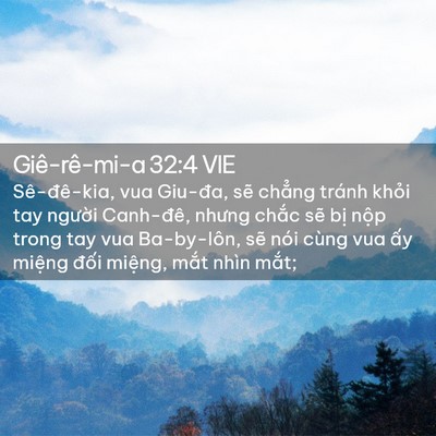 Picture 02 - Giê-rê-mi-a 32:4 VIE - Sê-đê-kia, vua Giu-đa, sẽ chẳng tránh - Bible Verse Picture