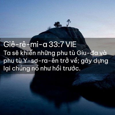 Picture 02 - Giê-rê-mi-a 33:7 VIE - Ta sẽ khiến những phu tù Giu-đa và phu - Bible Verse Picture