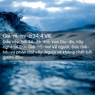 Picture 02 - Giê-rê-mi-a 34:4 VIE - Dầu vậy, hỡi Sê-đê-kia, vua Giu-đa, - Bible Verse Picture