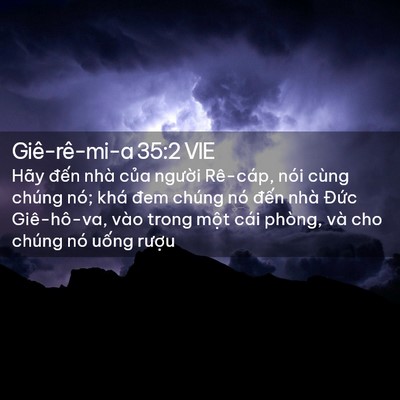 Picture 02 - Giê-rê-mi-a 35:2 VIE - Hãy đến nhà của người Rê-cáp, nói - Bible Verse Picture