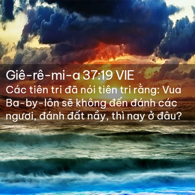 Picture 02 - Giê-rê-mi-a 37:19 VIE - Các tiên tri đã nói tiên tri rằng: Vua - Bible Verse Picture