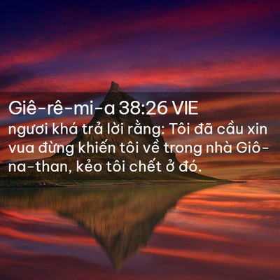 Picture 02 - Giê-rê-mi-a 38:26 VIE - ngươi khá trả lời rằng: Tôi đã cầu - Bible Verse Picture