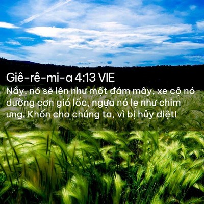 Picture 02 - Giê-rê-mi-a 4:13 VIE - Nầy, nó sẽ lên như một đám mây, xe - Bible Verse Picture