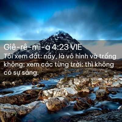 Picture 02 - Giê-rê-mi-a 4:23 VIE - Tôi xem đất: nầy, là vô hình và trống - Bible Verse Picture